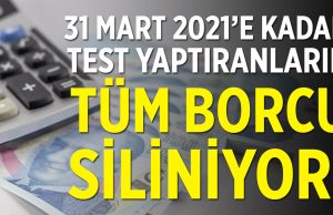 DEVLET BU TESTİ YAPTIRANLARIN BORÇLARINI SİLİYOR…