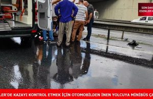 ESENLER’DE KAZAYI KONTROL ETMEK İÇİN OTOMOBİLDEN İNEN YOLCUYA MİNİBÜS ÇARPTI